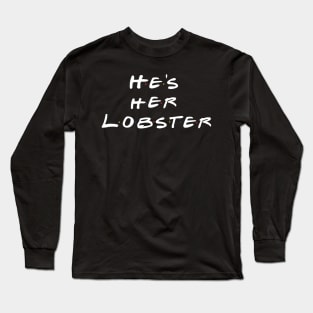 He's Her Lobster Long Sleeve T-Shirt